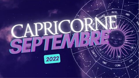 #CAPRICORNE - SEPTEMBRE 2022 - ** UN NOUVEAU CYCLE DEBUTE **