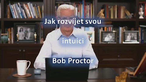 Jak rozvíjet svou intuici - Bob Proctor