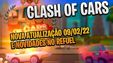 Clash Of Cars Novas Atualizações 09/02/22 Um passarinho me contou que vamos ter novidades no REFUEL