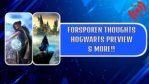 Forspoken EARLY Game Thoughts | Hogwarts Legacy Preview Event | & MORE