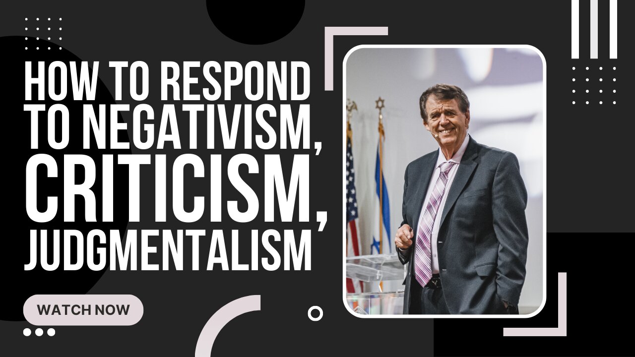 How To Respond To Negativism, Criticism, Judgmentalism.