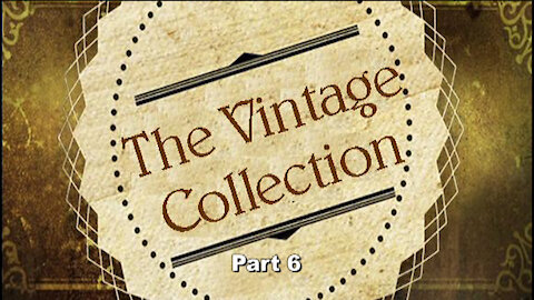 THE VINTAGE COLLECTION, Part 6: Heavenly Thoughts, Part 1 of 2, Philippians 3:20