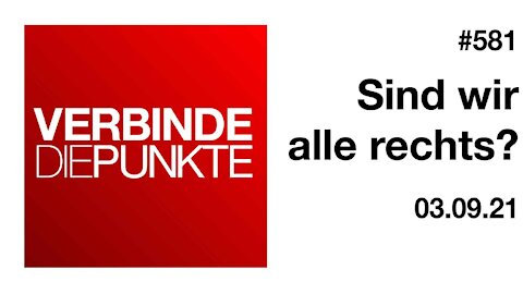 Verbinde die Punkte 581 - Sind wir alle rechts? Vom 03.09.2021