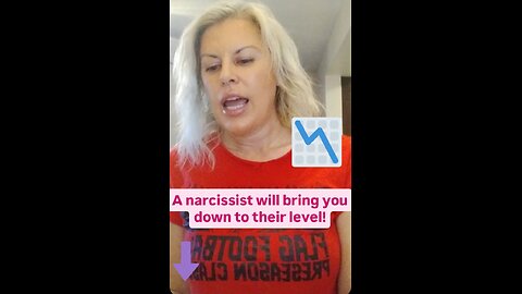 A narcissist will bring you down to their level!