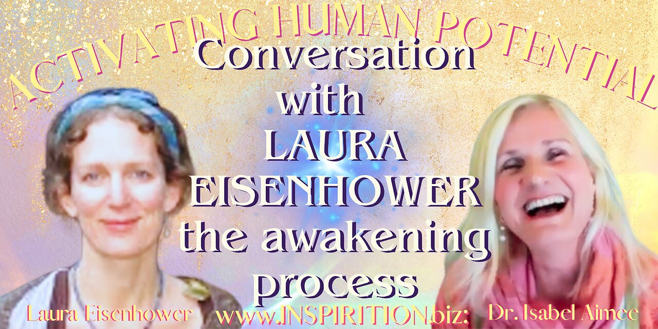 Conversation with LAURA EISENHOWER: the awakening process