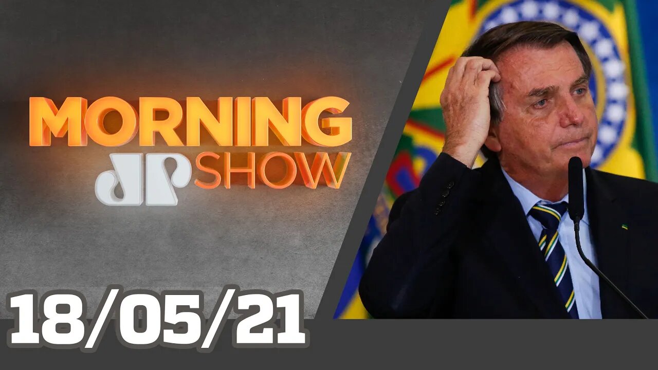 BOLSONARO: 'QUEM É IDIOTA FICA EM CASA' - MORNING SHOW - 18/05/21