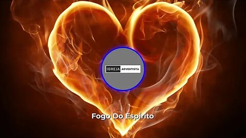 Igreja Adventista - Fogo do Espirito