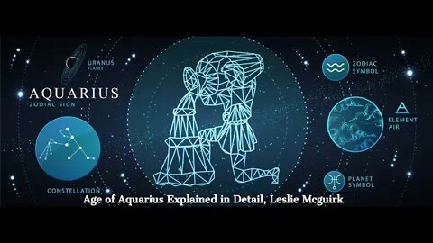 Age of Aquarius Explained in Detail By Top Astrologer Leslie Mcguirk