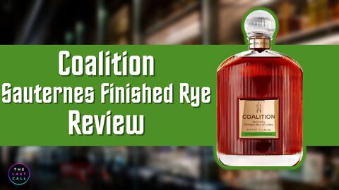 Coalition Sauternes Finished Rye Review!