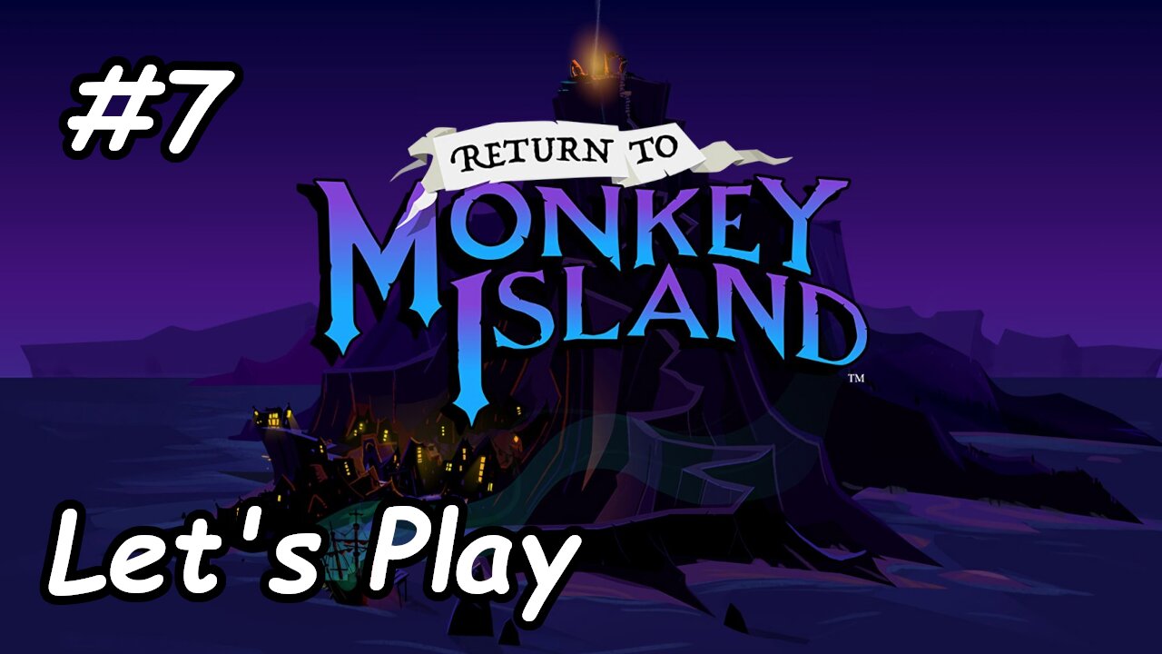 Let's Play | Return to Monkey Island - Part 7