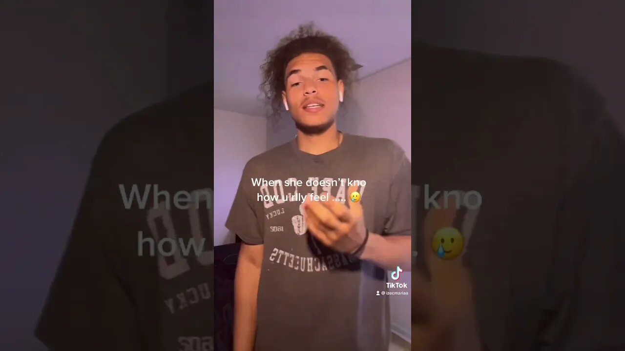 When she doesn’t know how YOU feel