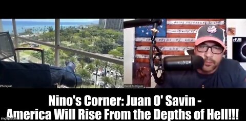 Nino's Corner: Juan O' Savin - America Will Rise From the Depths of Hell!!!