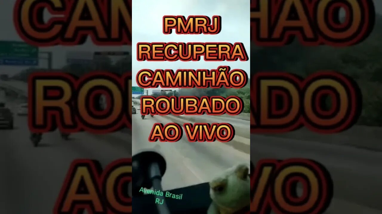 ACONTECE: PMRJ RECUPERA CAMINHÃO ROUBADO NA AVENIDA BRASIL NO RIO DE JANEIRO AO VIVO