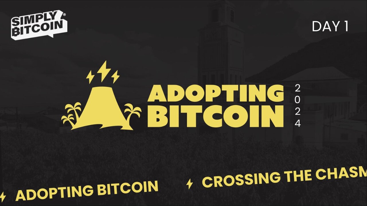 Adopting Bitcoin 2024 | Day 1 Livestream