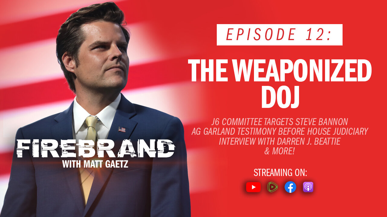 Episode 12: The Weaponized DOJ (feat. Dr. Darren J. Beattie) – Firebrand with Matt Gaetz