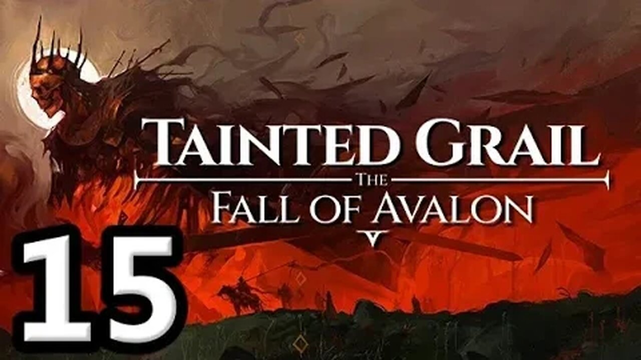 Tainted Grail The Fall of Avalon Let's Play #15