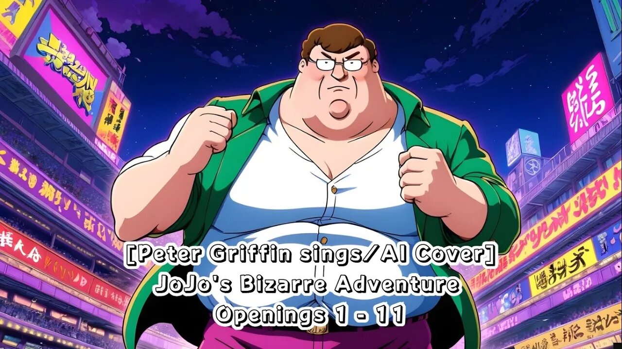 [Peter Griffin sings/AI Cover]JoJo's Bizarre Adventure Opening 1- 11