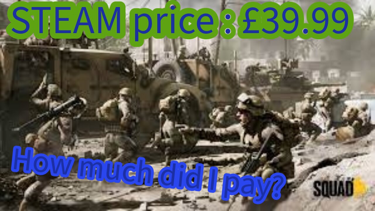 I bought Squad for much cheaper. Bargain price. How much did I save?