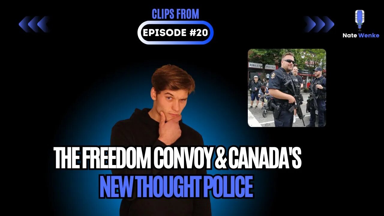 The Freedom Convoy & Canada's New Thought Police | Nate Wenke Clips