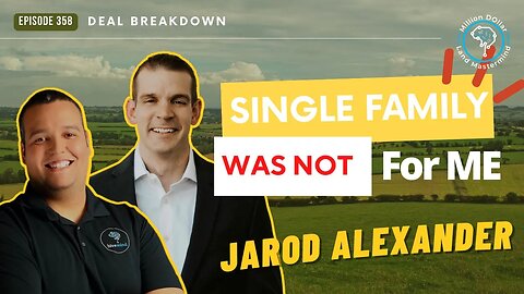 Ep 358: Single Family Was Not For Me With Jarod Alexander