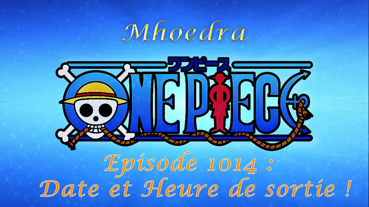 One Piece Épisode 1014 : Date et heure de sortie