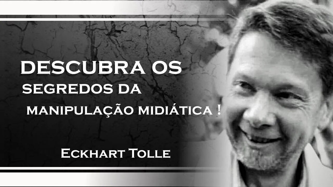 COMO A MÍDIA ESTA TE MANIPULANDO, ECKHART TOLLE DUBLADO