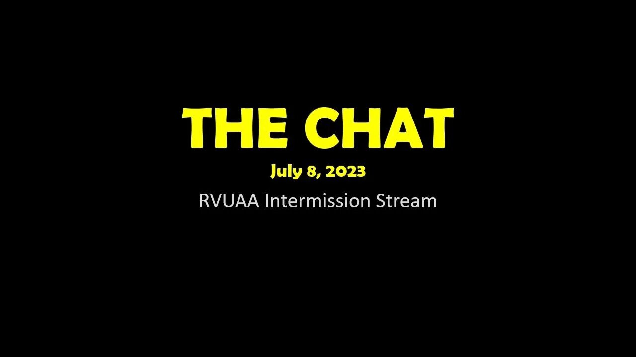 The Chat (07/08/2023) RVUAA Intermission Stream