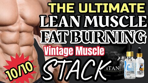 THE BEST VINTAGE MUSCLE STACK FOR LEAN MUSCLE GAINS AND FAT BURNING