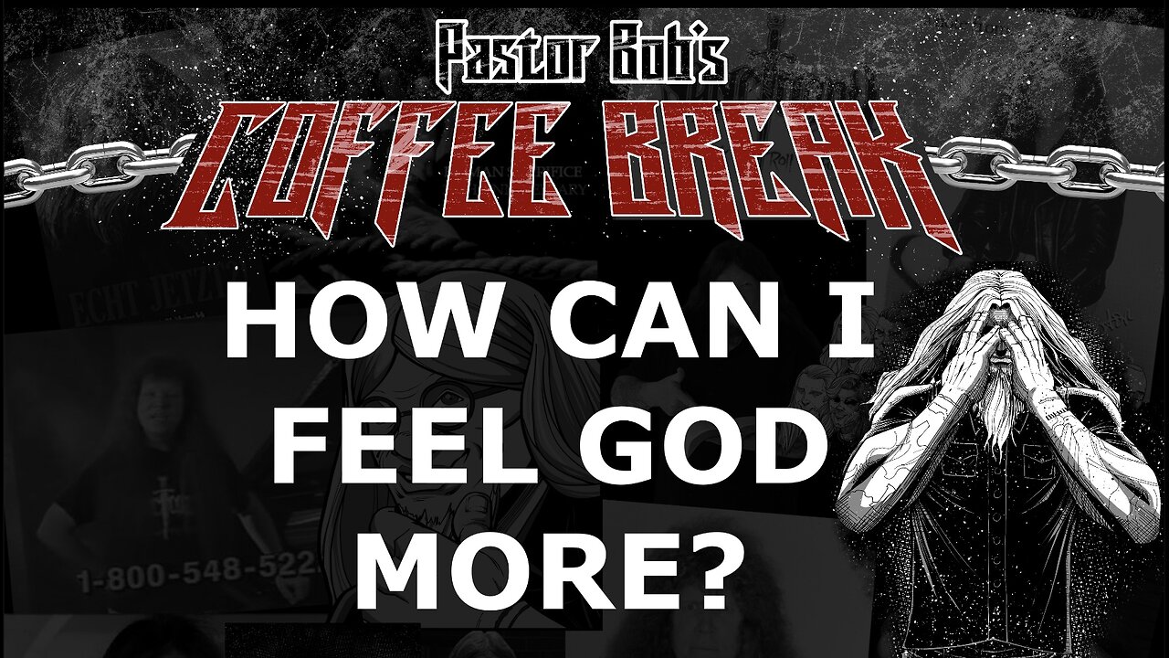 HOW CAN I FEEL GOD MORE? / Pastor Bob's Coffee Break