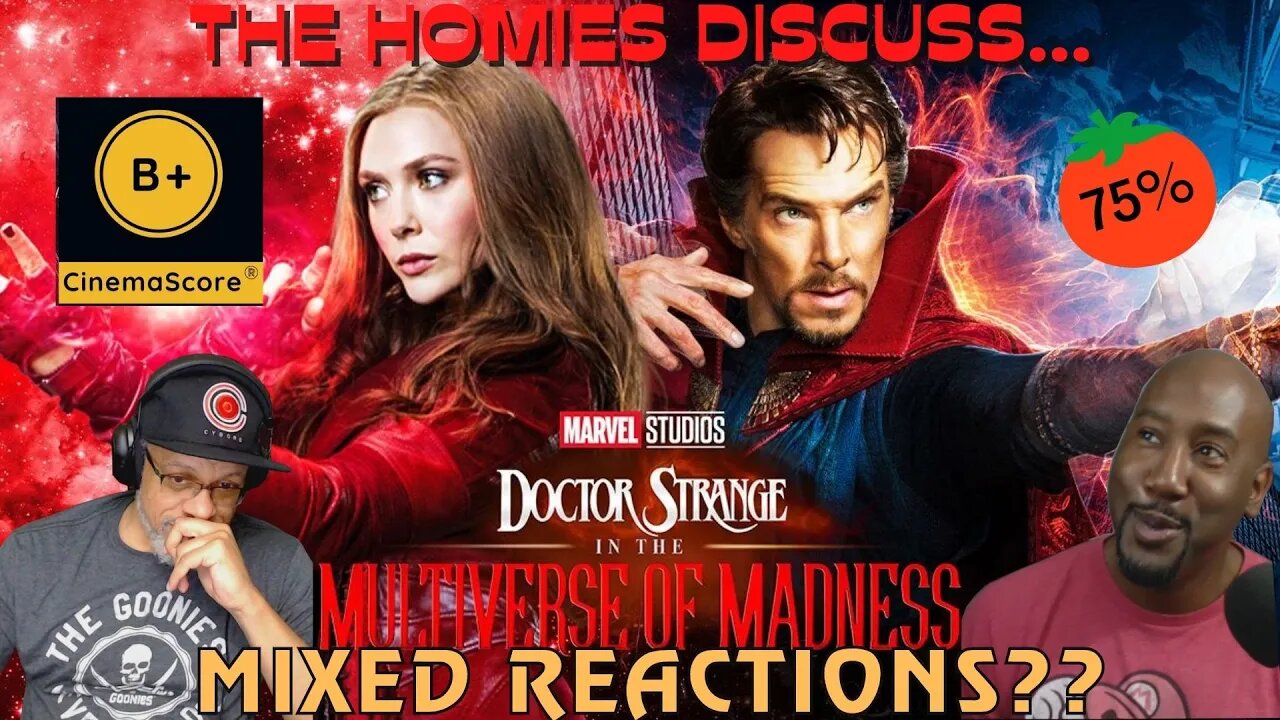 The Homies Discuss...Doctor Strange In The Multiverse Of Madness Getting Divided Reactions From Fans