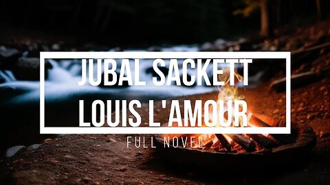 Jubal Sackett: Sackett Novel by Louis L'amour Full Novel