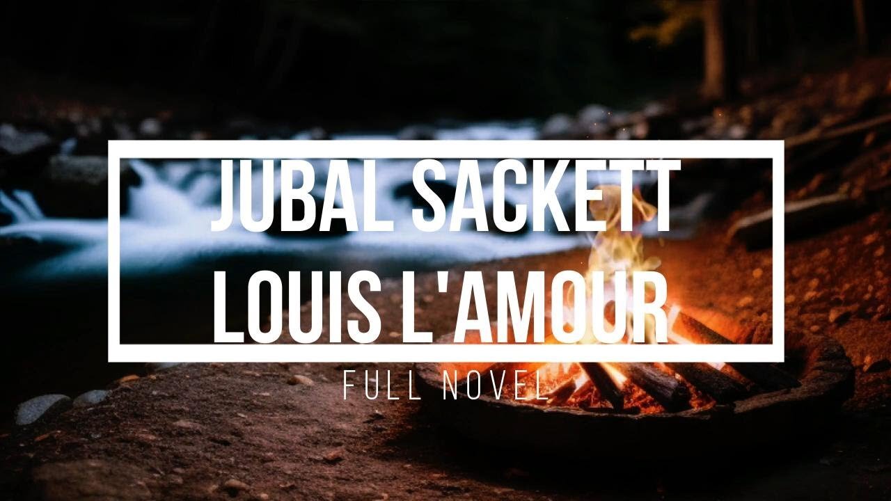 Jubal Sackett: Sackett Novel by Louis L'amour Full Novel