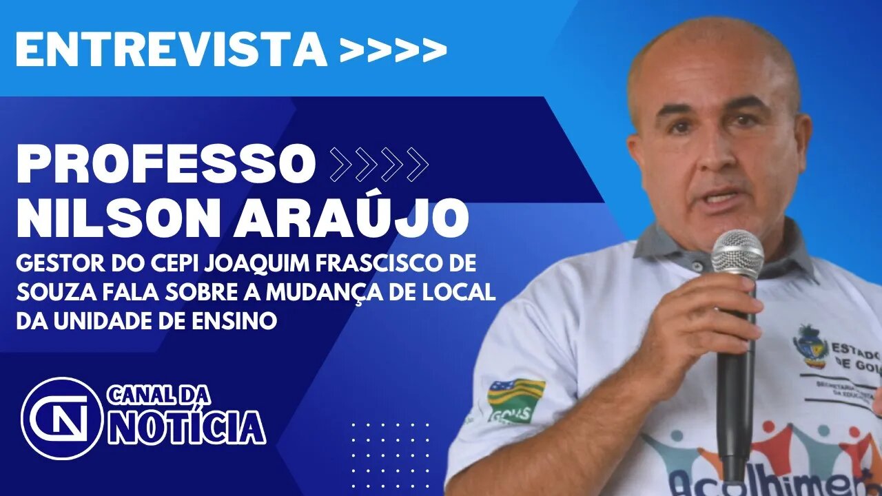 GESTOR DO CEPI JOAQUIM FRASCISCO DE SOUZA FALA SOBRE A MUDANÇA DE LOCAL DA UNIDADE DE ENSINO