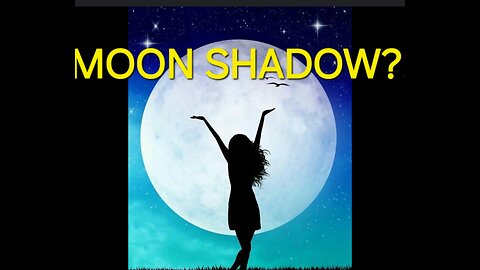 Moon Shadow Question