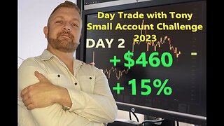 Day Trade With Tony 2023 $2.5k Small Account Challenge DAY 2 +15%