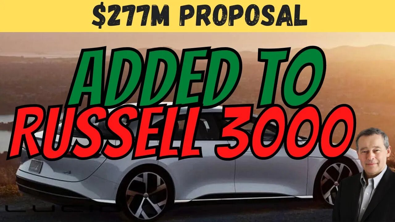 LCID Added to Russell 3000 🚀 $277M Upcoming Proposal🔥 HUGE New Price Prediction $LCID