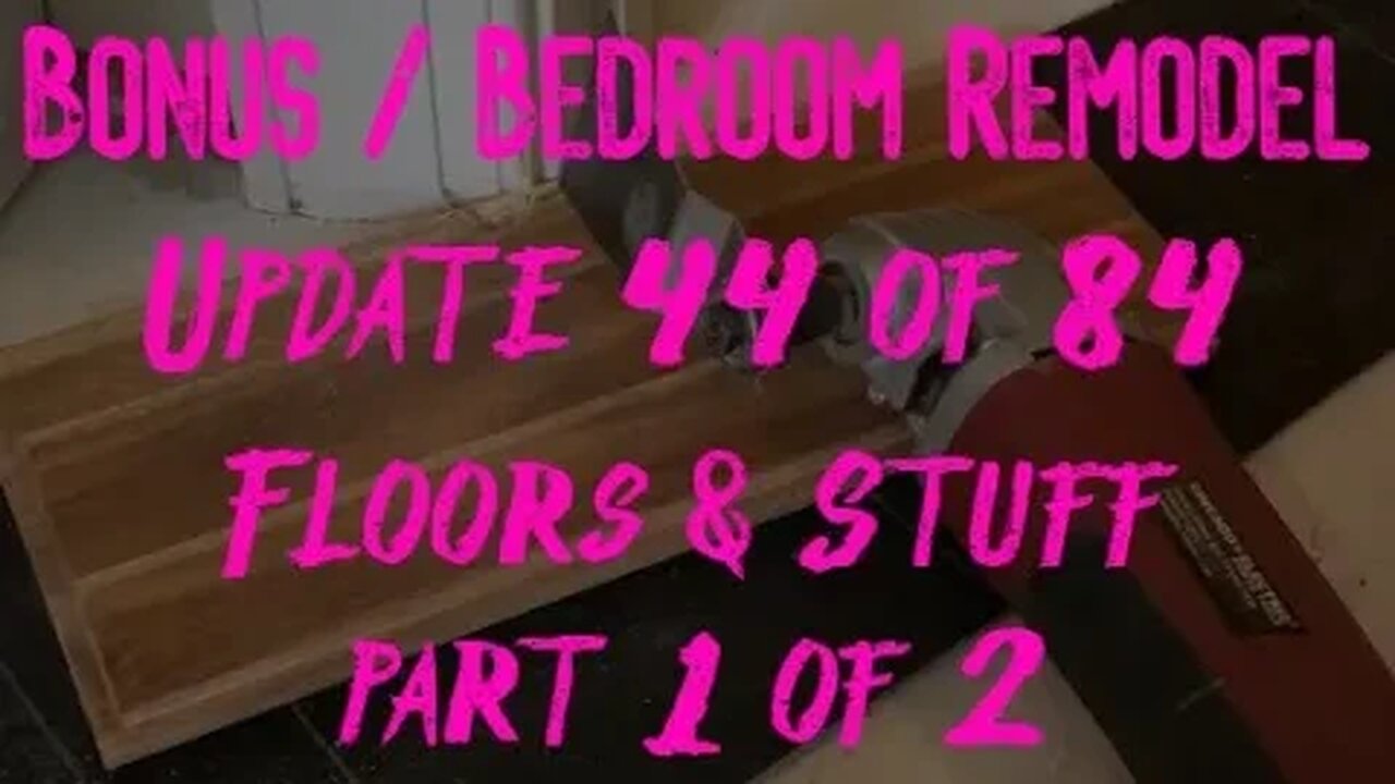 Bonus / Bedroom Remodel: Project 06 Update 44 of 84 - Floors & Stuff Part 1 of 2