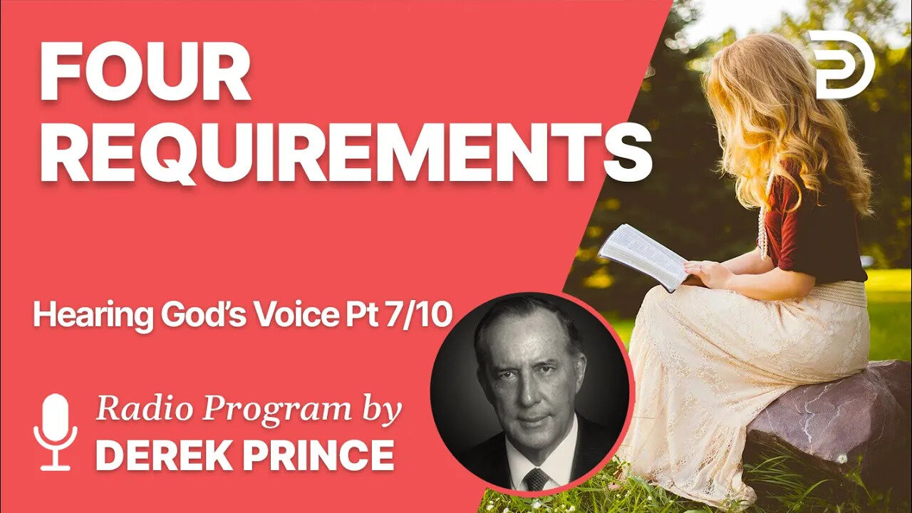 Hearing God´s Voice Pt 7 of 10 - Four Requirements - Derek Prince