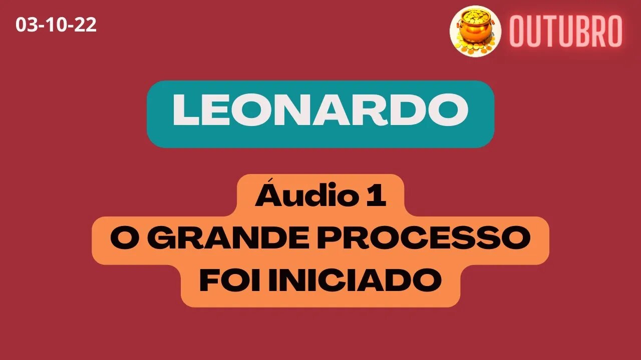 LEONARDO Áudio 1 O GRANDE PROCESSO FOI INICIADO