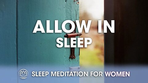 Allow It In Tonight // Sleep Meditation for Women