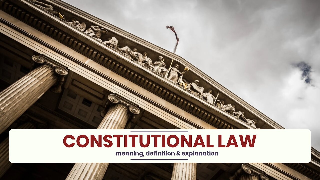 What is CONSTITUTIONAL LAW?