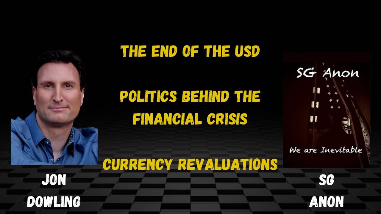 Jon Dowling & SG Anon Discuss The End Of The USD & The Politics Behind The Financial Crisis