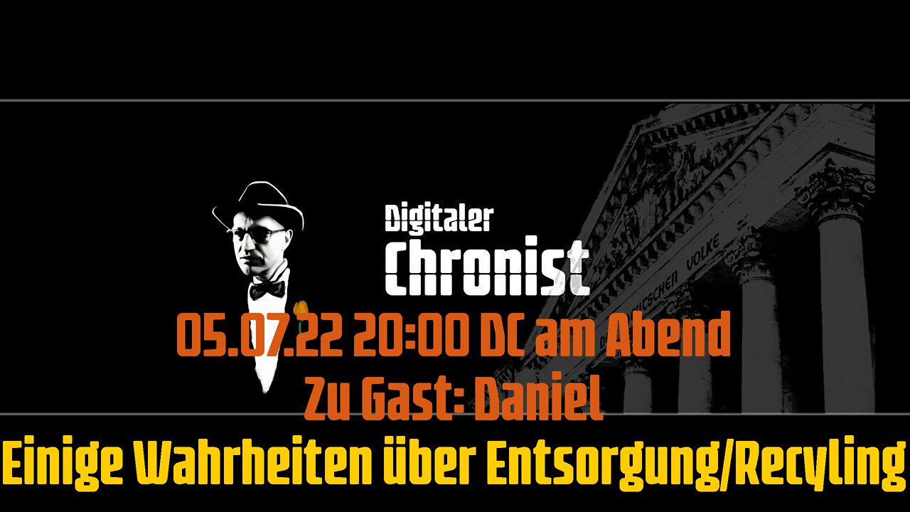 05.07.22 20:00 DC am Abend - Zu Gast: Daniel - Einige Wahrheiten über Entsorgung/Recyling