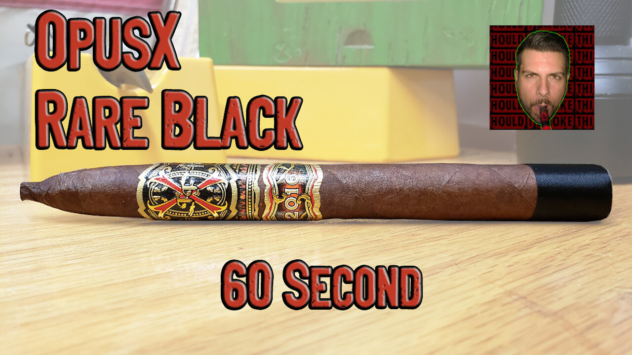 60 SECOND CIGAR REVIEW - OpusX Rare Black - Should I Smoke This