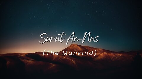 Surat An-Nas (The Mankind)