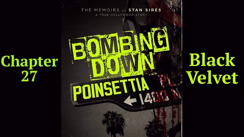 Bombing Down Poinsettia Chapter 27 'Black Velvet' (podcast audio version)