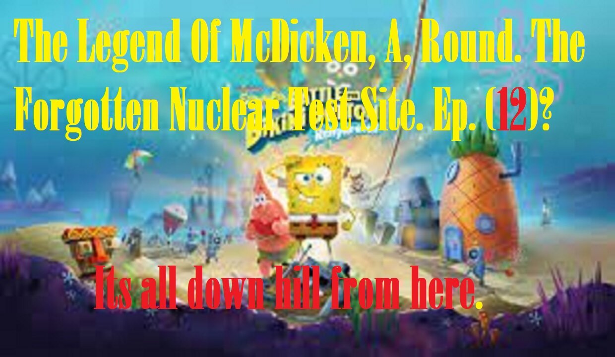 The Legend Of McDicken, A, Round. The Forgotten Nuclear Test Site. Ep. (12)? #nucleartest