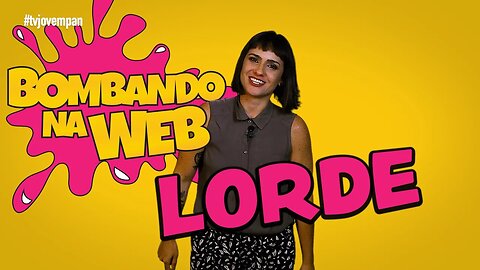 Bombando na Web #38 - Lorde era raiz e agora virou Nutella?