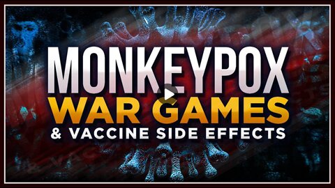 Monkeypox War-Games & Vaccine Side Effects!!!