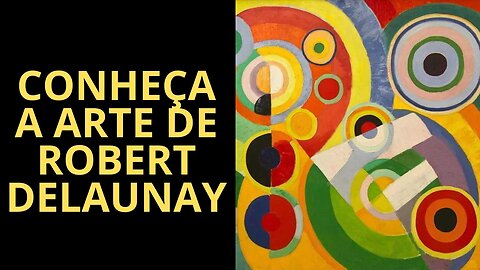 A ARTE DE ROBERT DELAUNAY